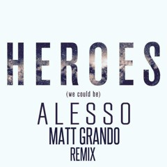Alesso Ft. Tove Lo - Heroes (Matt Grando Remix)