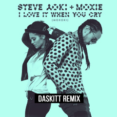 Steve Aoki & Moxie - I Love It When You Cry (DASKITT Remix)