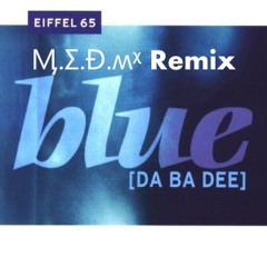 Eiffel 65 - Blue (Ӎ.Σ.Ɖ.ʍᵡ Pump&Zonk Remix)[Click 'BUY' for FREE DOWNLOAD!!!!!]