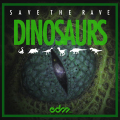 Save The Rave - Dinosaurs [Exclusive]