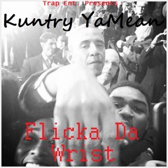 Kuntry YaMean X Flicka Da Wrist Freestyle