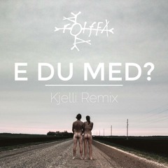 [Preview] "E Du Med" (Kjelli Remix)[Out on Itunes and Spotify!]