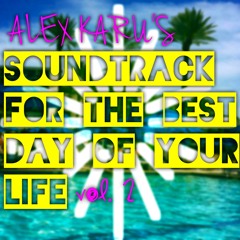 Alex Karu's Soundtrack for The Best Day Of Your Life (Vol. 2)