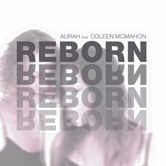 REBORN - Aurah Feat Coleen McMahon