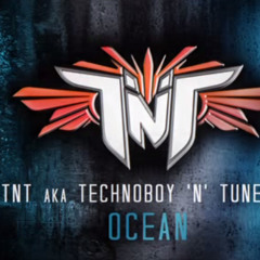 TNT A.k.a Technoboy 'N' Tuneboy - Ocean (HQ Original)