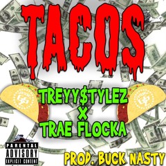 GripStarz - Treyy$tylez x Trae Flocka - Tacos[Prod. Buck Nasty Ent]