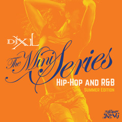 #Hip-Hop, R&B, Mashup [Summer Edition] - DJ XL Presents - The Mini Series Episode.7