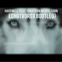 Hardwell Feat. Jonathan Mendelsohn - Echo (Vorox Bootleg)