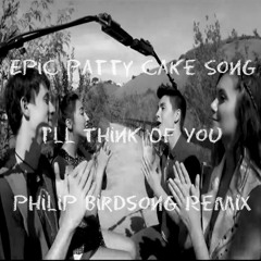 Epic Patty Cake Song (I'll Think Of You) (Philip Birdsong Remix) Buy=Free DL