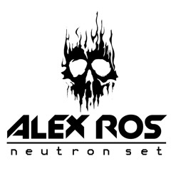 Alex Ros @ Neutron Set