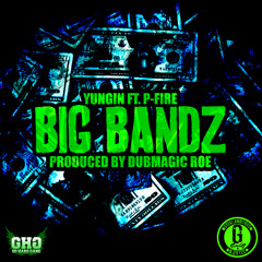 T-Marquis (Yungin) Ft. P-Fire - Big Bandz [Produced by Dubmagic Roe]