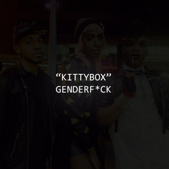 KittyBox Teaser B - GenderF*ck 06/01/2015