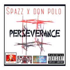 Spazz x Da Real Don Polo  - Peserverance
