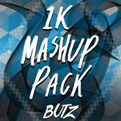 BUTZ - 1K Mashup Pack Promo Mix        *FREE DOWNLOAD NOW*
