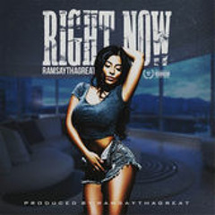 RAMSAY THA GREAT -  Right Now