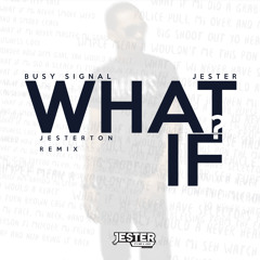 Busy Signal - What If (Jesterton Remix)