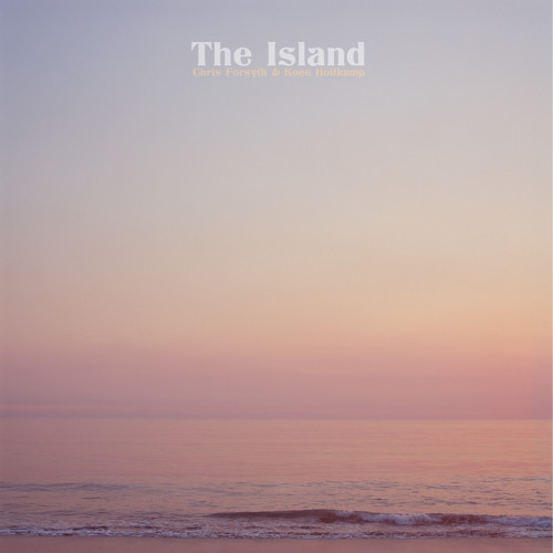Chris Forsyth & Koen Holtkamp "Long Beach Idyll"