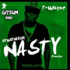 T-Wayne - Nasty Freestyle (Gitsum Remix)