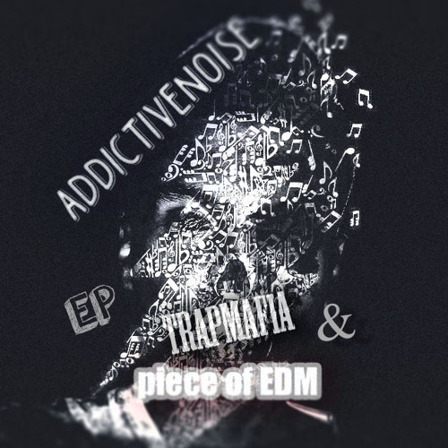 Addictive Noise - TrapMAFIA (Original Mix)