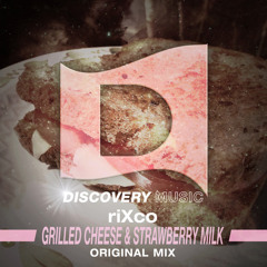 Grilled Cheese, And Strawberry Milk (Original Mix)[OUT NOW Via DISCOVERY MUSIC]