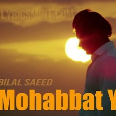 Mohabbat yeh ( Bilal Saeed )