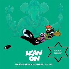 Major Lazer & DJ Snake - Lean On ( Dj AD - Three Remix)
