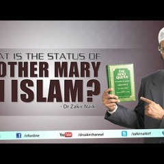 What is the status of Mother Mary in Islam by Dr Zakir Naik-jPu5oku5edc