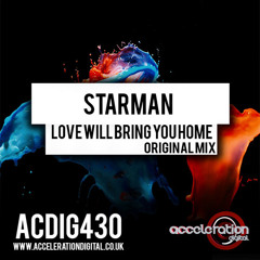 Starman - Love Will Bring You Home (Original Mix) OUT NOW!!