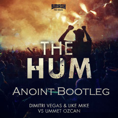 Dimitri Vegas & Like Mike vs. Ummet Ozcan - The Hum (Anoint Bootleg)