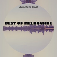 Absolute EP.8  Best Of Melbourne