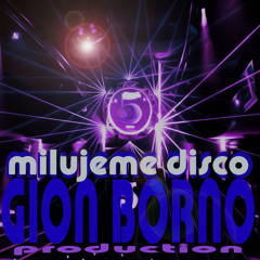 Milujeme Disco - Gion Borno (Text Cover By Hugo Toxxx)