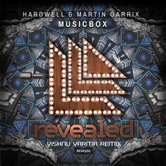 Hardwell & Martin Garrix - Carousel (Music Box)- Vishnu Varma Remix(We Are Incredible)