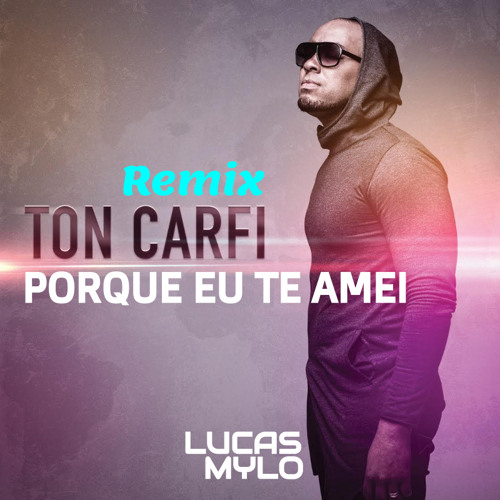 Ton Carfi - Porque Eu Te Amei