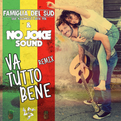 Famiglia del Sud - Va Tutto Bene [NO JOKE Sound JUNGLE Remix] ***Free Download***