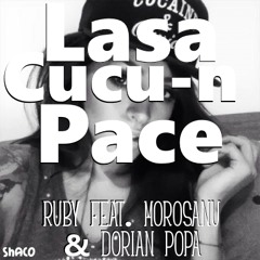 Ruby Feat. Morosanu & Dorian Popa-Lasa Cucu-n Pace (Official Audio)