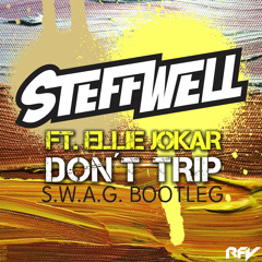 Steffwell Feat. Ellie - Don´t Trip (S.W.A.G. Bootleg)