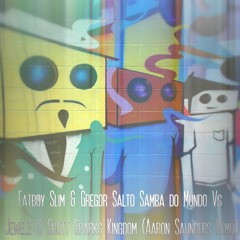 Fatboy Slim & Gregor - Salto Samba Do Mundo Vs Jewelz & Scott Sparks Kingdom Remix 2nd Version
