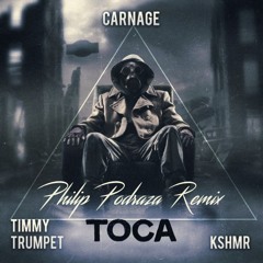 Carnage feat Timmy Trumpet & KSHMR - Toca (Philip Podraza Trap Remix)