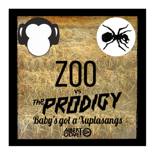 Zoo vs The Prodigy - Baby's got a Xuplasangs (Albert Olive Mashup)