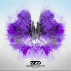 Addicted To A Memory - Zedd ft. Bahari