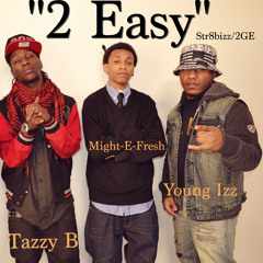 2 Easy - Ft. Tazzy B & Might-E-Fresh (Free DL)