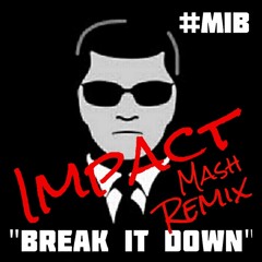 MiB - Break It Down (Impact Mash Mix)