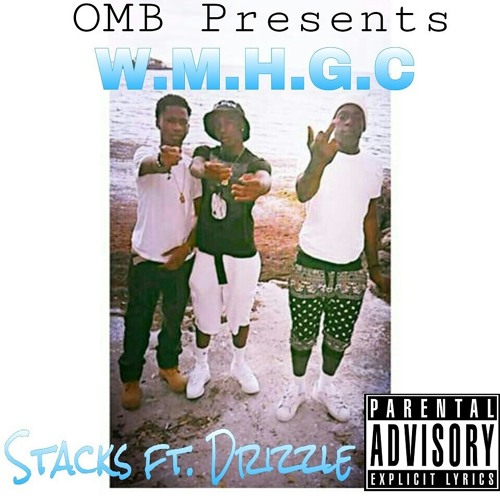 Stacks ft. Drizzle- W.M.H.G.C