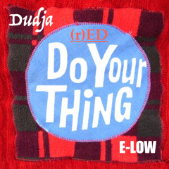 Do Your Thing (E-LOW Featuring Dudja) Single Available Everywhere