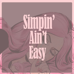 Simpin Ain't Easy