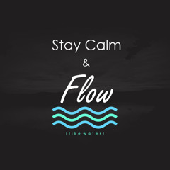 Stay Calm & Flow