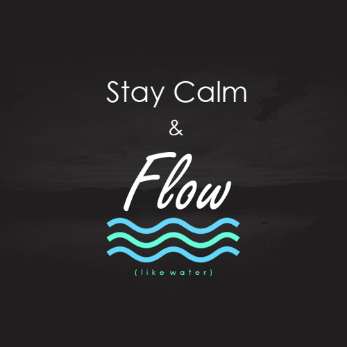 Stay Calm & Flow