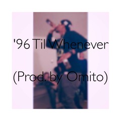 '96 Til Whenever - (@JayChivs) (Prod. by Omito)