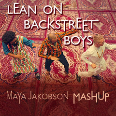 Maya Jakobson - Lean On Backstreet Boys (Major Lazer feat. MØ vs. Backstreet Boys vs. Tech N9ne)