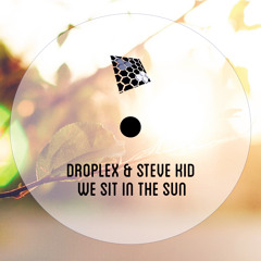 Droplex, Steve Kid - We Sit In The Sun